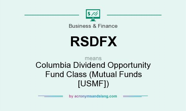 What does RSDFX mean? It stands for Columbia Dividend Opportunity Fund Class (Mutual Funds [USMF])