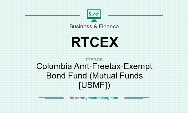 What does RTCEX mean? It stands for Columbia Amt-Freetax-Exempt Bond Fund (Mutual Funds [USMF])