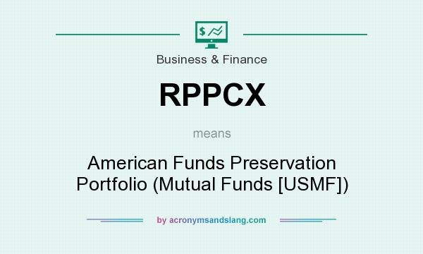 What does RPPCX mean? It stands for American Funds Preservation Portfolio (Mutual Funds [USMF])