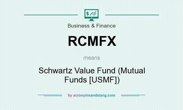 What does RCMFX mean? It stands for Schwartz Value Fund (Mutual Funds [USMF])