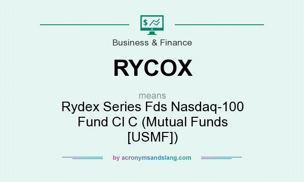 What does RYCOX mean? It stands for Rydex Series Fds Nasdaq-100 Fund Cl C (Mutual Funds [USMF])