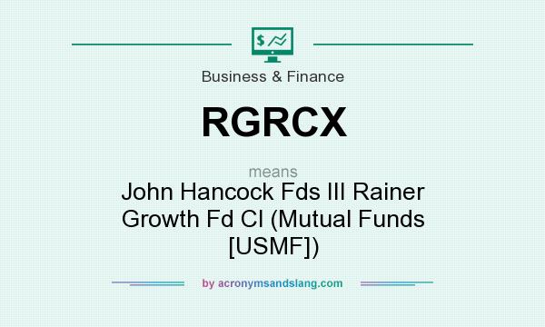 What does RGRCX mean? It stands for John Hancock Fds III Rainer Growth Fd Cl (Mutual Funds [USMF])