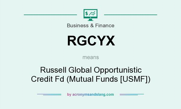 What does RGCYX mean? It stands for Russell Global Opportunistic Credit Fd (Mutual Funds [USMF])