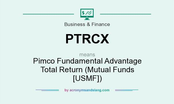What does PTRCX mean? It stands for Pimco Fundamental Advantage Total Return (Mutual Funds [USMF])