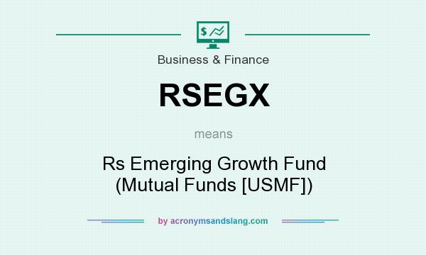 What does RSEGX mean? It stands for Rs Emerging Growth Fund (Mutual Funds [USMF])