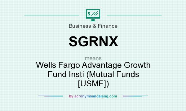 What does SGRNX mean? It stands for Wells Fargo Advantage Growth Fund Insti (Mutual Funds [USMF])