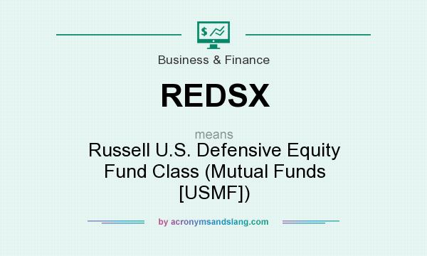 What does REDSX mean? It stands for Russell U.S. Defensive Equity Fund Class (Mutual Funds [USMF])