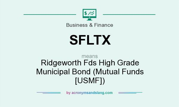 What does SFLTX mean? It stands for Ridgeworth Fds High Grade Municipal Bond (Mutual Funds [USMF])