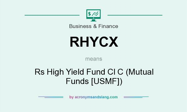 What does RHYCX mean? It stands for Rs High Yield Fund Cl C (Mutual Funds [USMF])