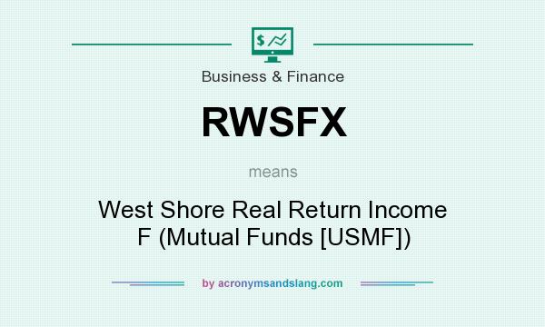 What does RWSFX mean? It stands for West Shore Real Return Income F (Mutual Funds [USMF])