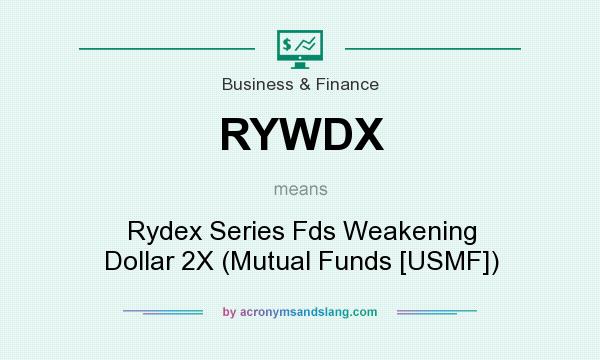 What does RYWDX mean? It stands for Rydex Series Fds Weakening Dollar 2X (Mutual Funds [USMF])