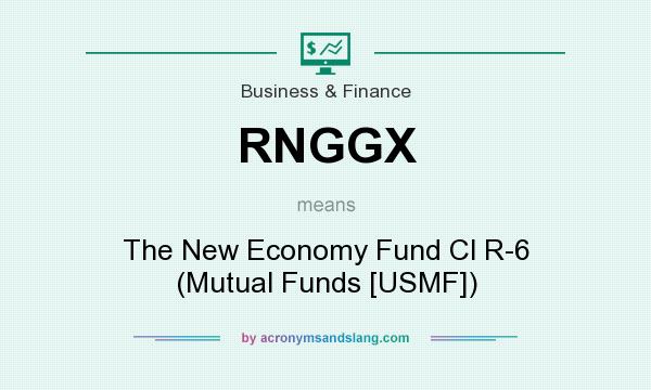 What does RNGGX mean? It stands for The New Economy Fund Cl R-6 (Mutual Funds [USMF])