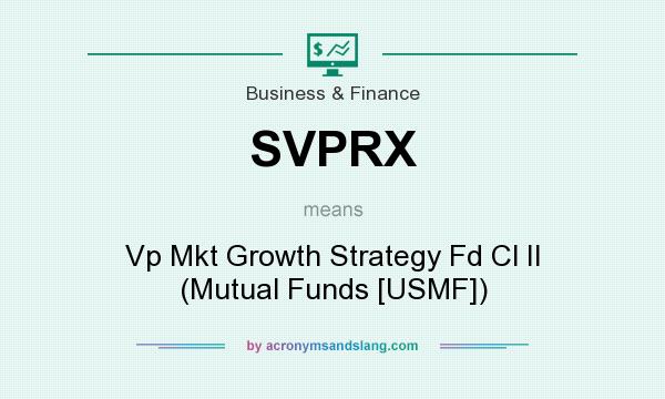 What does SVPRX mean? It stands for Vp Mkt Growth Strategy Fd Cl II (Mutual Funds [USMF])