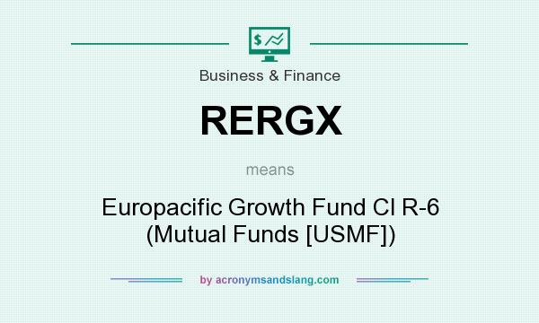 What does RERGX mean? It stands for Europacific Growth Fund Cl R-6 (Mutual Funds [USMF])