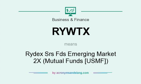 What does RYWTX mean? It stands for Rydex Srs Fds Emerging Market 2X (Mutual Funds [USMF])