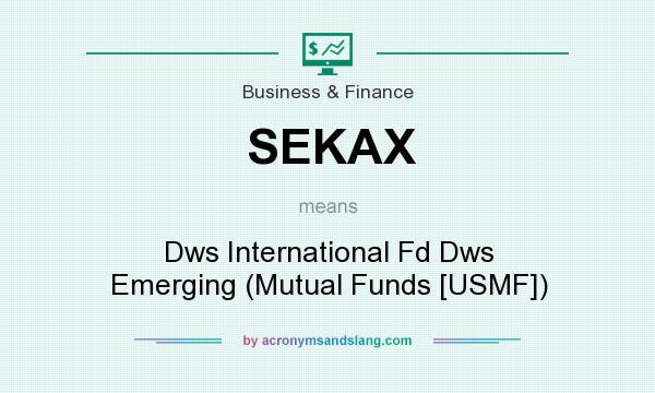 What does SEKAX mean? It stands for Dws International Fd Dws Emerging (Mutual Funds [USMF])
