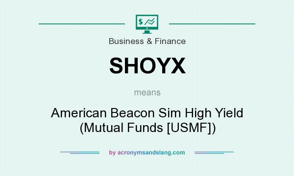 What does SHOYX mean? It stands for American Beacon Sim High Yield (Mutual Funds [USMF])
