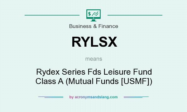 What does RYLSX mean? It stands for Rydex Series Fds Leisure Fund Class A (Mutual Funds [USMF])