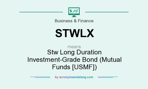 What does STWLX mean? It stands for Stw Long Duration Investment-Grade Bond (Mutual Funds [USMF])