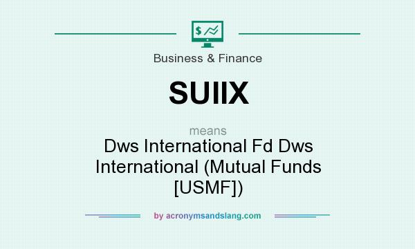 What does SUIIX mean? It stands for Dws International Fd Dws International (Mutual Funds [USMF])