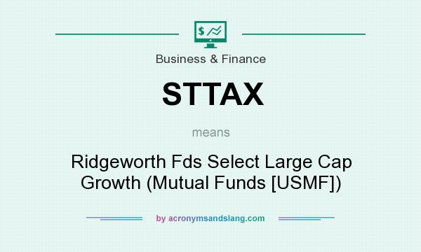 What does STTAX mean? It stands for Ridgeworth Fds Select Large Cap Growth (Mutual Funds [USMF])