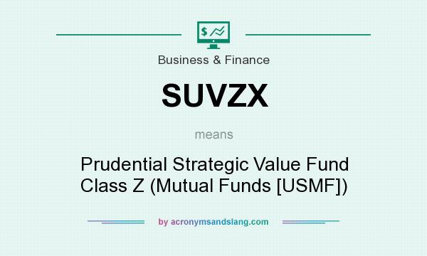 What does SUVZX mean? It stands for Prudential Strategic Value Fund Class Z (Mutual Funds [USMF])