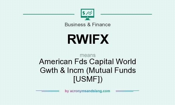 What does RWIFX mean? It stands for American Fds Capital World Gwth & Incm (Mutual Funds [USMF])