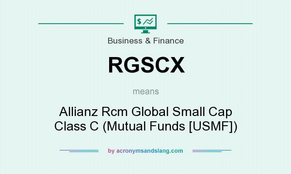 What does RGSCX mean? It stands for Allianz Rcm Global Small Cap Class C (Mutual Funds [USMF])