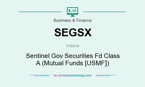 What does SEGSX mean? It stands for Sentinel Gov Securities Fd Class A (Mutual Funds [USMF])