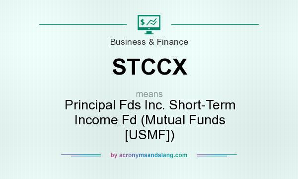What does STCCX mean? It stands for Principal Fds Inc. Short-Term Income Fd (Mutual Funds [USMF])
