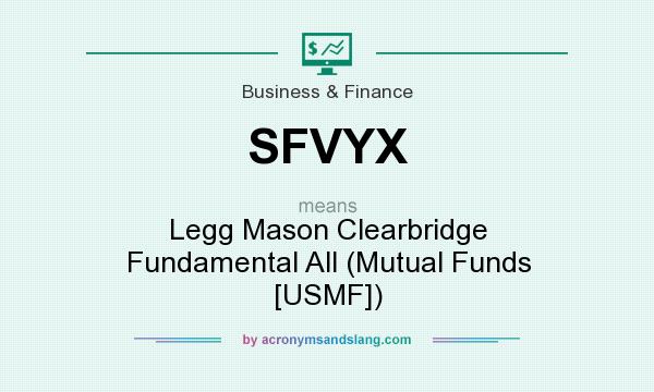 What does SFVYX mean? It stands for Legg Mason Clearbridge Fundamental All (Mutual Funds [USMF])