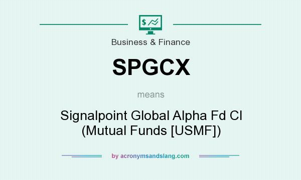 What does SPGCX mean? It stands for Signalpoint Global Alpha Fd Cl (Mutual Funds [USMF])