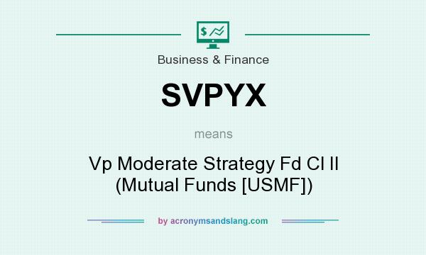 What does SVPYX mean? It stands for Vp Moderate Strategy Fd Cl II (Mutual Funds [USMF])