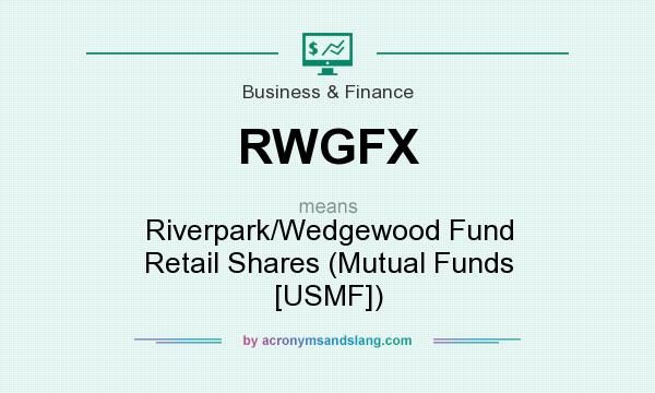 What does RWGFX mean? It stands for Riverpark/Wedgewood Fund Retail Shares (Mutual Funds [USMF])