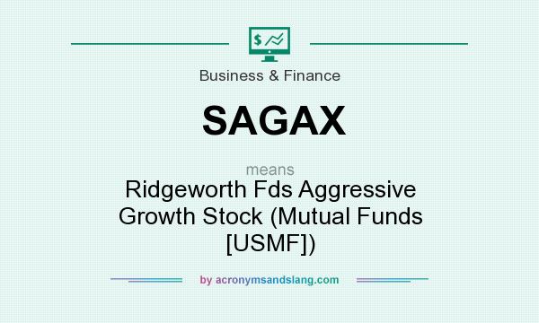 What does SAGAX mean? It stands for Ridgeworth Fds Aggressive Growth Stock (Mutual Funds [USMF])