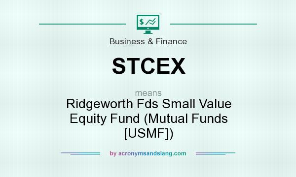 What does STCEX mean? It stands for Ridgeworth Fds Small Value Equity Fund (Mutual Funds [USMF])