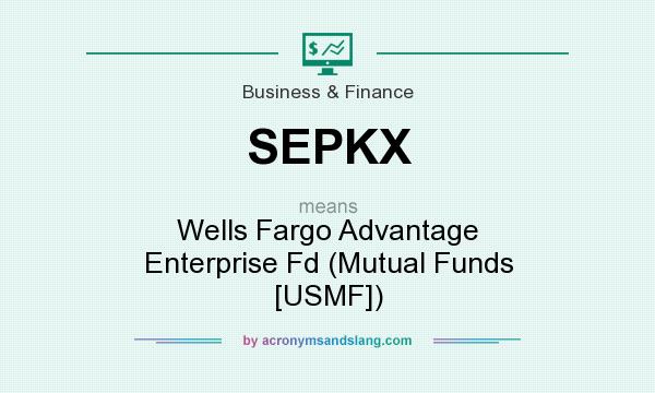 What does SEPKX mean? It stands for Wells Fargo Advantage Enterprise Fd (Mutual Funds [USMF])