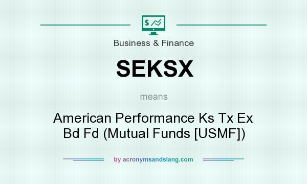 What does SEKSX mean? It stands for American Performance Ks Tx Ex Bd Fd (Mutual Funds [USMF])