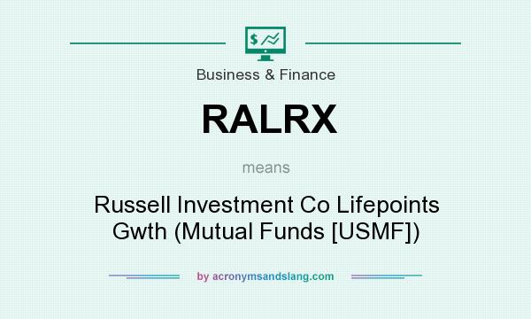 What does RALRX mean? It stands for Russell Investment Co Lifepoints Gwth (Mutual Funds [USMF])