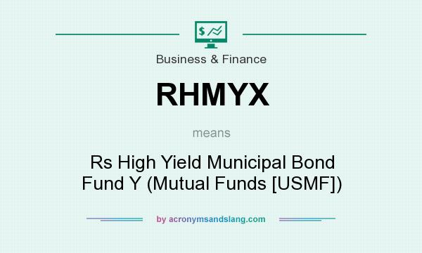 What does RHMYX mean? It stands for Rs High Yield Municipal Bond Fund Y (Mutual Funds [USMF])