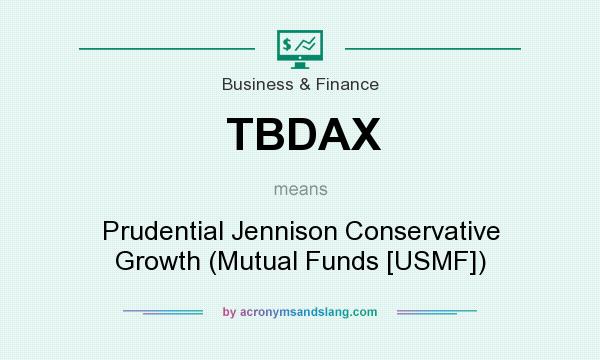 What does TBDAX mean? It stands for Prudential Jennison Conservative Growth (Mutual Funds [USMF])