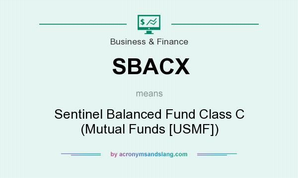 What does SBACX mean? It stands for Sentinel Balanced Fund Class C (Mutual Funds [USMF])