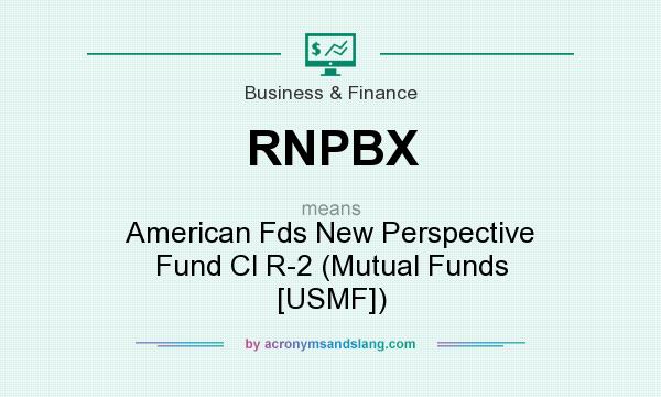 What does RNPBX mean? It stands for American Fds New Perspective Fund Cl R-2 (Mutual Funds [USMF])