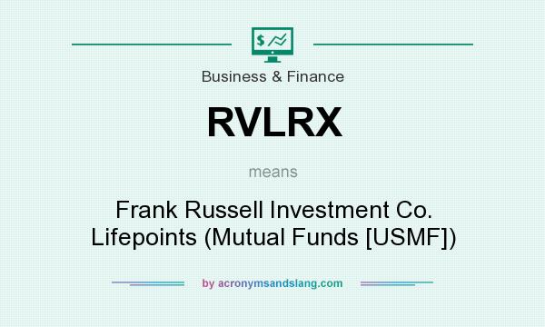 What does RVLRX mean? It stands for Frank Russell Investment Co. Lifepoints (Mutual Funds [USMF])