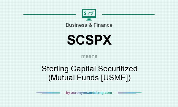 What does SCSPX mean? It stands for Sterling Capital Securitized (Mutual Funds [USMF])