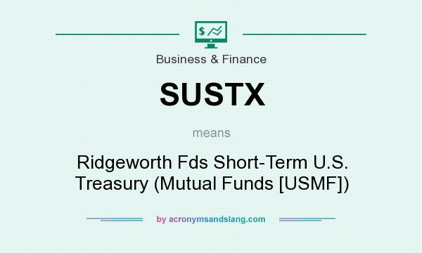 What does SUSTX mean? It stands for Ridgeworth Fds Short-Term U.S. Treasury (Mutual Funds [USMF])