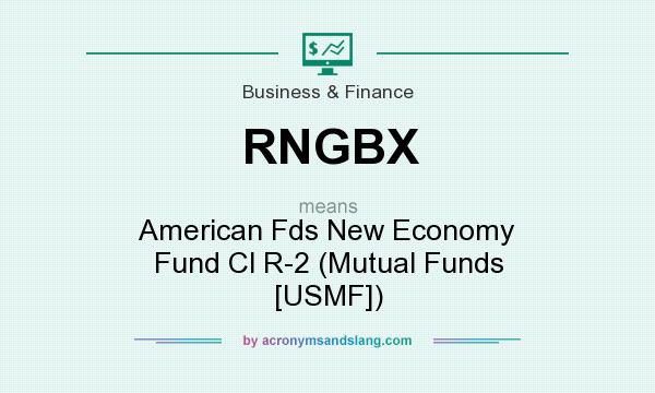 What does RNGBX mean? It stands for American Fds New Economy Fund Cl R-2 (Mutual Funds [USMF])