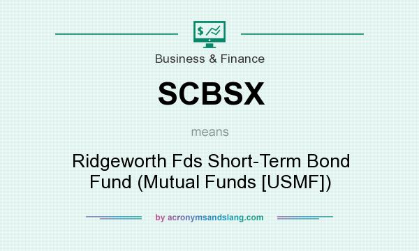 What does SCBSX mean? It stands for Ridgeworth Fds Short-Term Bond Fund (Mutual Funds [USMF])