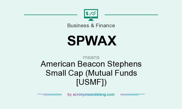 What does SPWAX mean? It stands for American Beacon Stephens Small Cap (Mutual Funds [USMF])