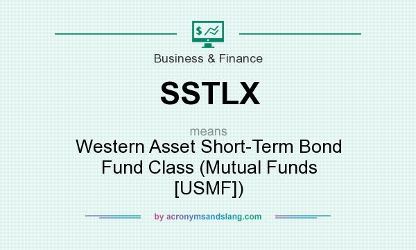What does SSTLX mean? It stands for Western Asset Short-Term Bond Fund Class (Mutual Funds [USMF])
